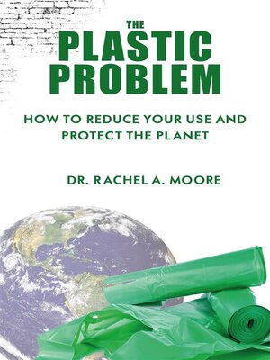 cover image of The Plastic Problem--How to Reduce Your Use and Protect the Planet